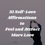 51 Self-Love Affirmations to Feel and Attract More Love