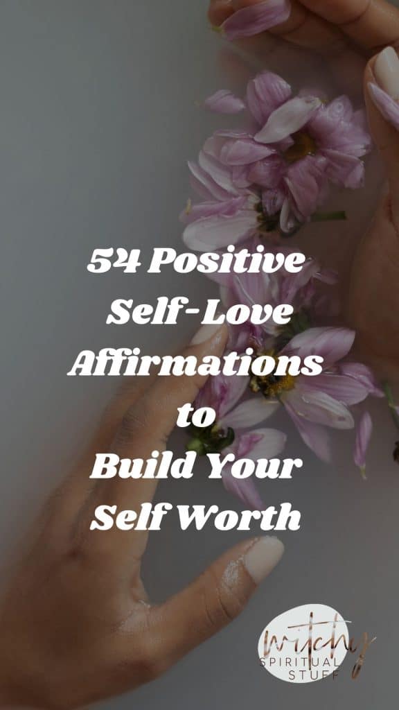 54 Positive Self-Love Affirmations to Build Your Self Worth