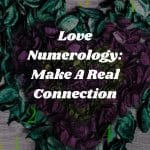 Love Numerology: Make A Real Connection