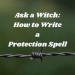 Ask a witch how to write a protection spell