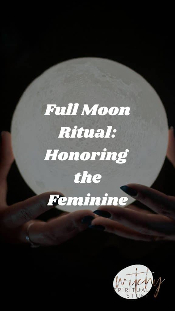 Full moon ritual honoring the feminine