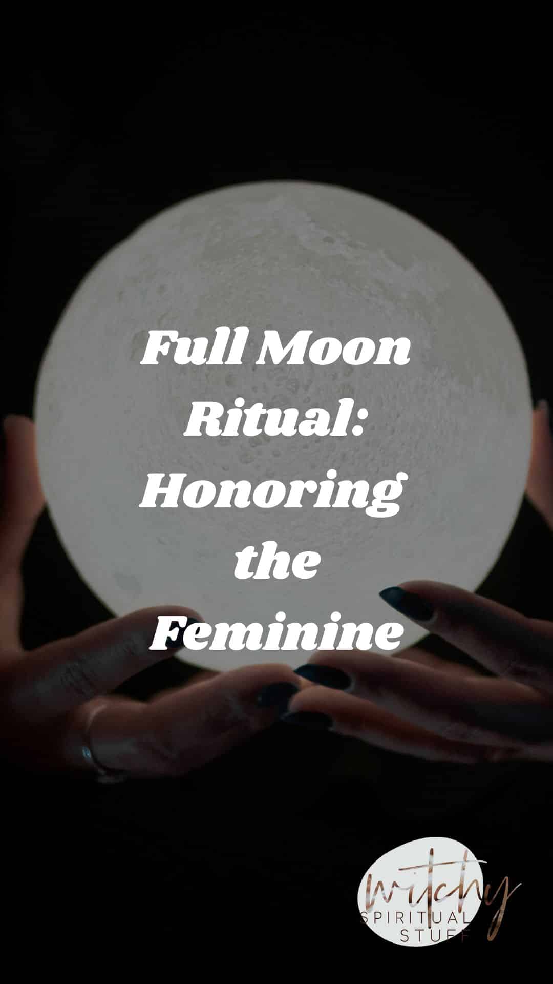 Full Moon Ritual Honoring the Feminine