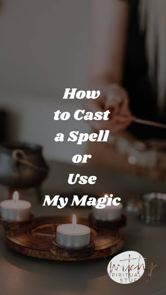 How to cast a spell or use my magic