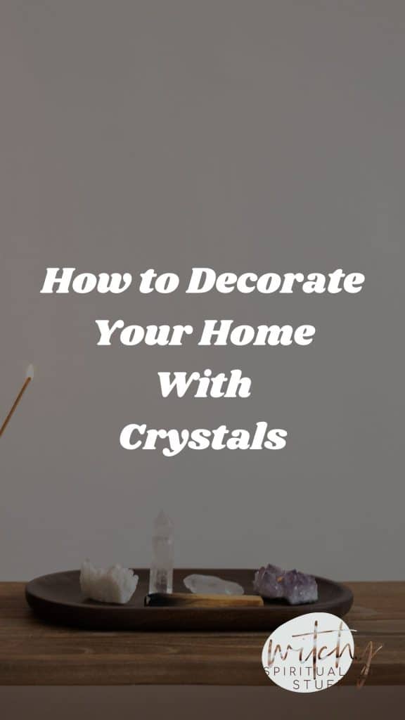 How to Decorate Your Home with Crystals
