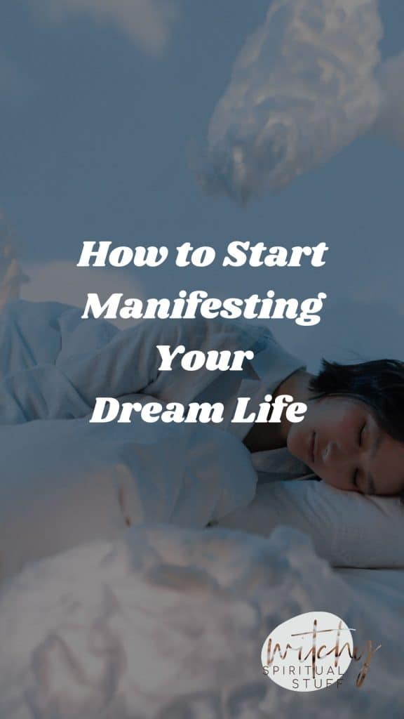 How To Start Manifesting Your Dream Life