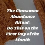 The Cinnamon Abundance Ritual: Do This on the First Day of the Month