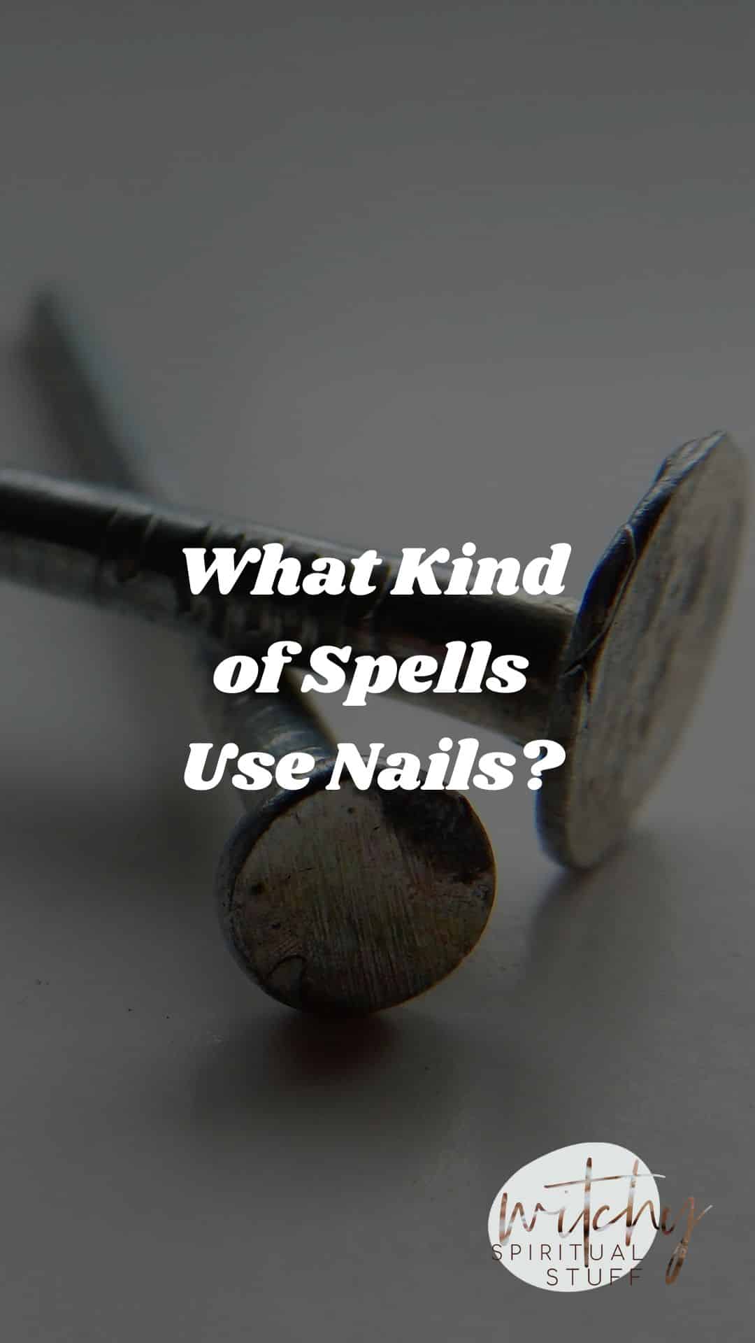 what-kind-of-spells-use-nails