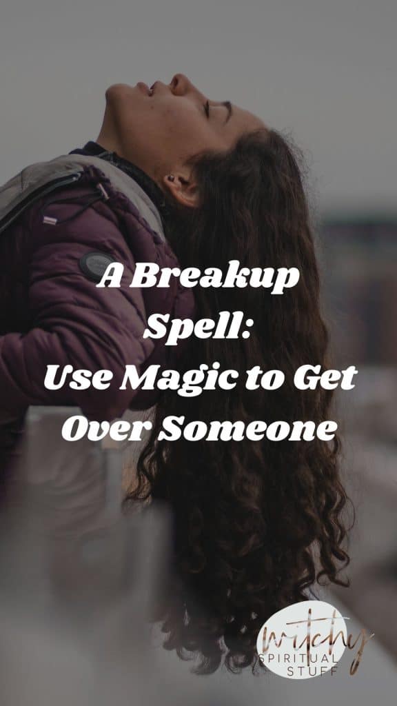 A Breakup Spell Use Magic to Get Over Someone