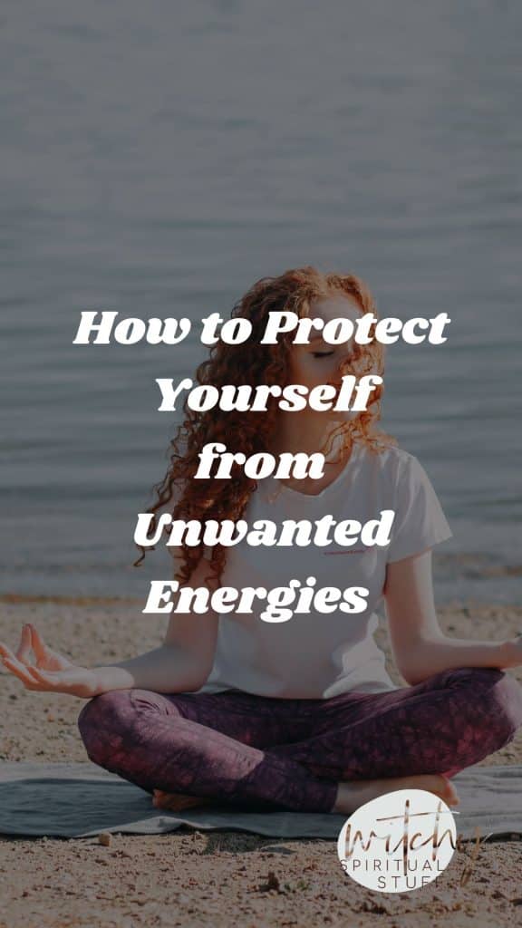 how to protect yourself from unwanted energies