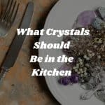 what crystals should be in the kitchen