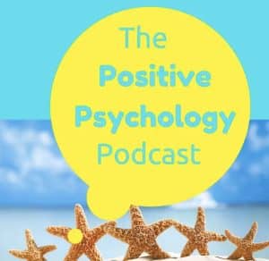 the positive psychology podcast