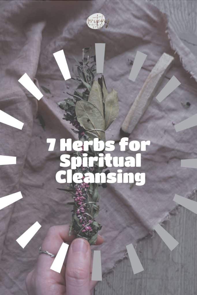 7 Herbs for Spiritual Cleansing