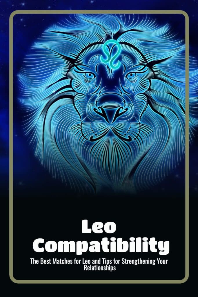 The Best Matches for Leo and Tips for Strengthening Your Relationships
