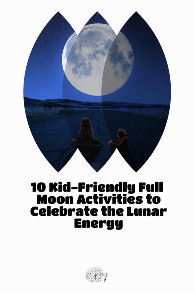 10 Kid-Friendly Full Moon Activities to Celebrate the Lunar Energy