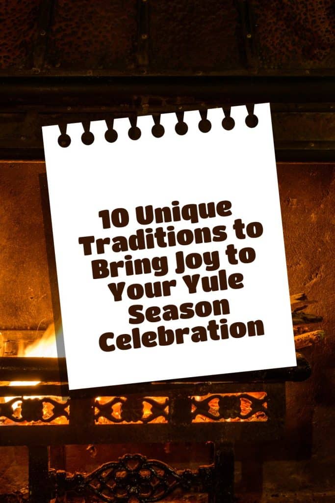 10 Unique Traditions to Bring Joy to Your Yule Season Celebration