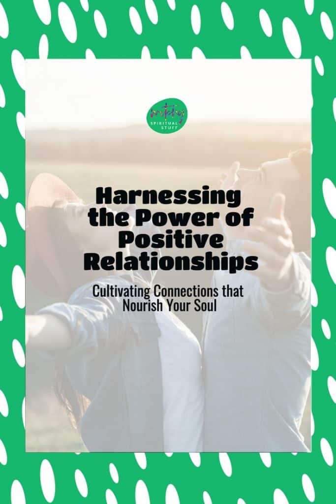 harnessing the power of positive relationships