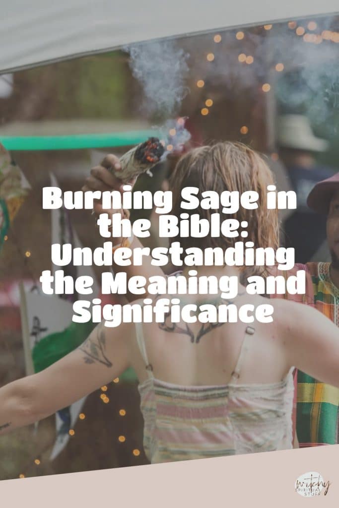 Burning Sage in the Bible: Understanding the Meaning and Significance