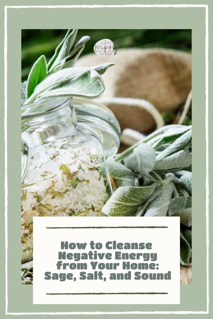 How To Cleanse Negative Energy From Your Home Sage Salt And Sound   How To Cleanse Negative Energy From Your Home Sage Salt And Sound Pin 683x1024 