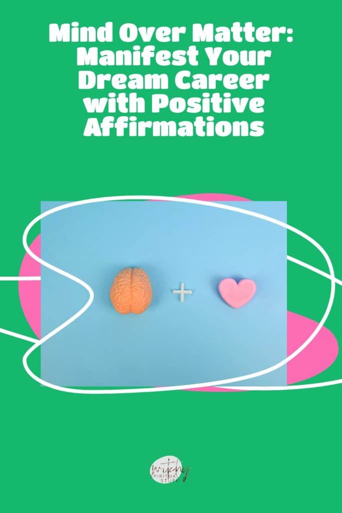 Mind Over Matter: Manifest Your Dream Career with Positive Affirmations
