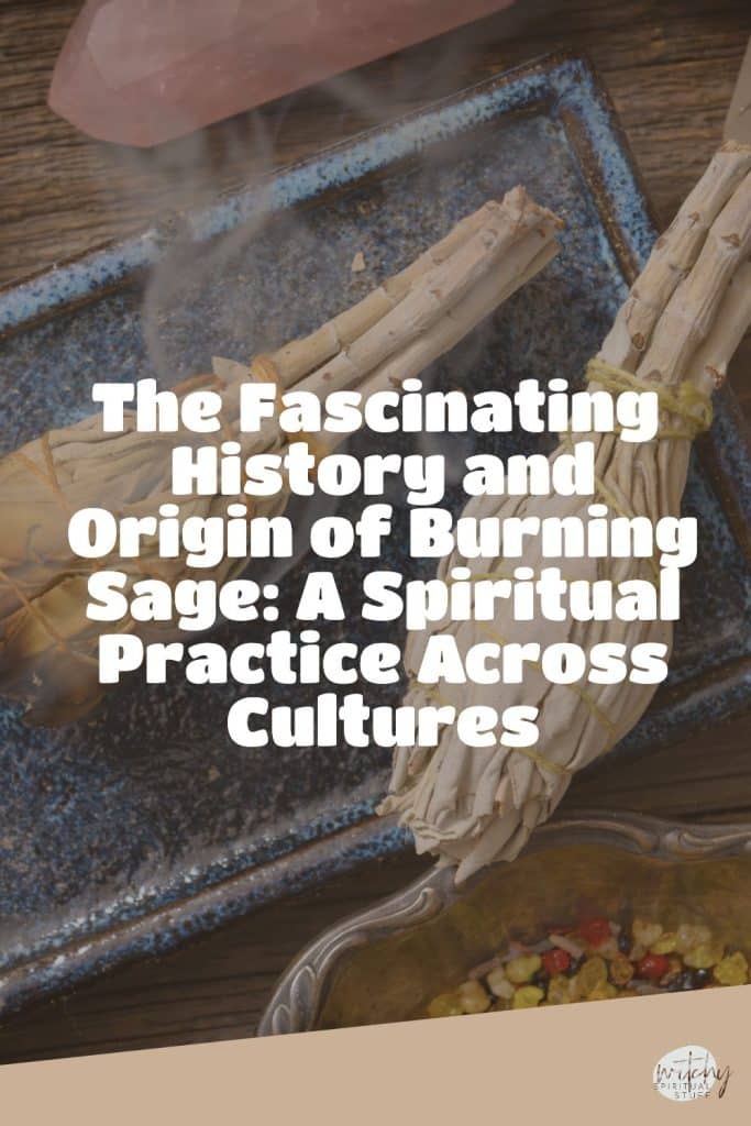 The Fascinating History and Origin of Burning Sage: A Spiritual Practice Across Cultures