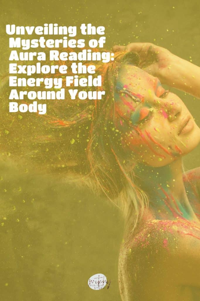 Unveiling the Mysteries of Aura Reading: Explore the Energy Field Around Your Body