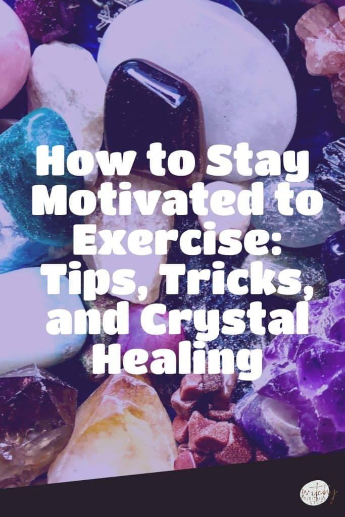 How to Stay Motivated to Exercise: Tips, Tricks, and Crystal Healing