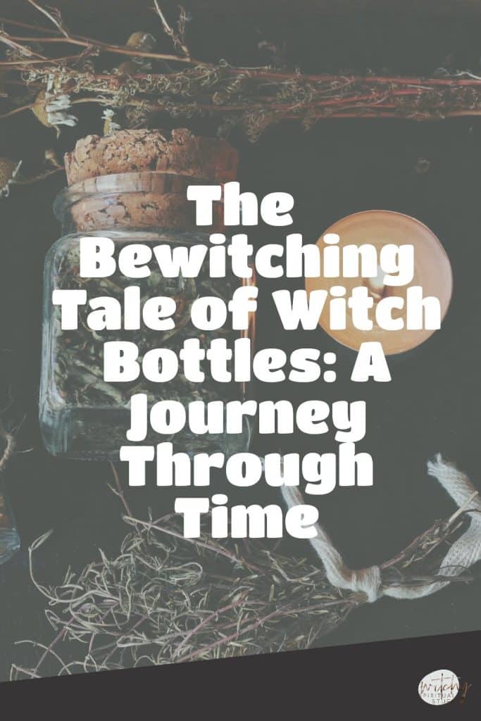 The Bewitching Tale of Witch Bottles: A Journey Through Time