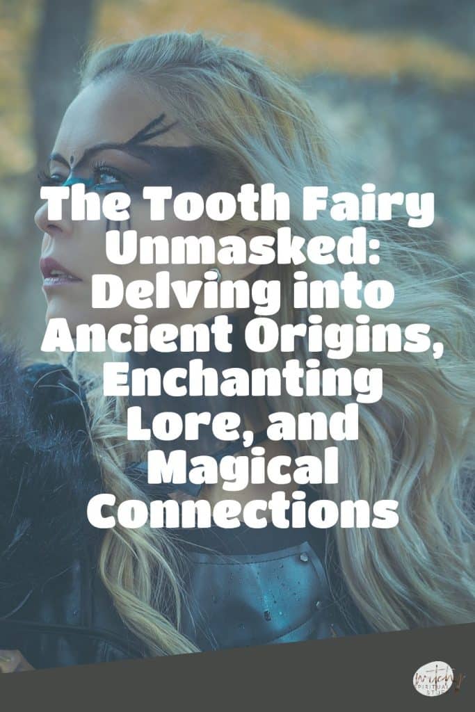 The Tooth Fairy Unmasked: Delving into Ancient Origins, Enchanting Lore, and Magical Connections