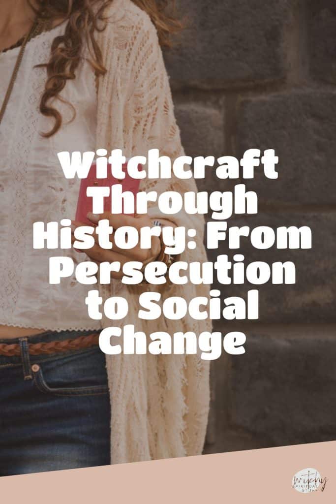 Witchcraft Through History: From Persecution to Social Change
