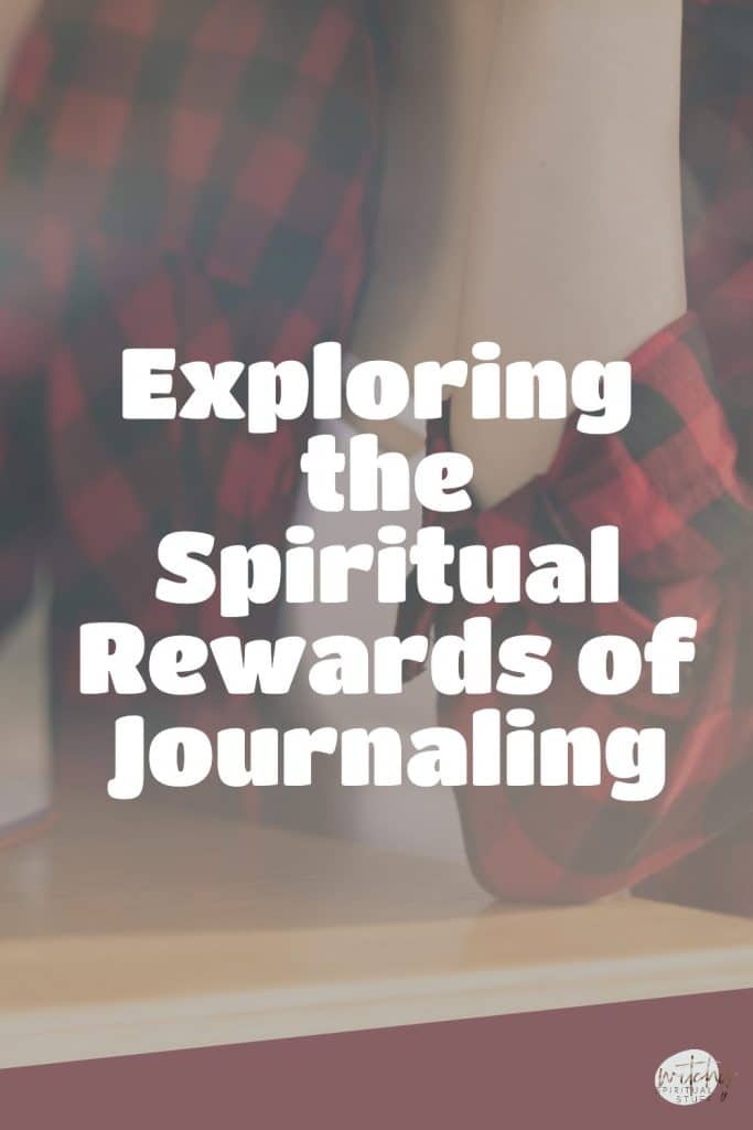 Exploring the Spiritual Rewards of Journaling
