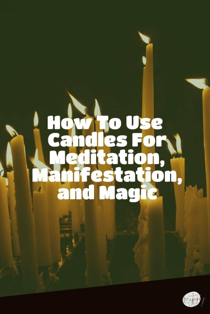 How To Use Candles For Meditation, Manifestation, and Magic