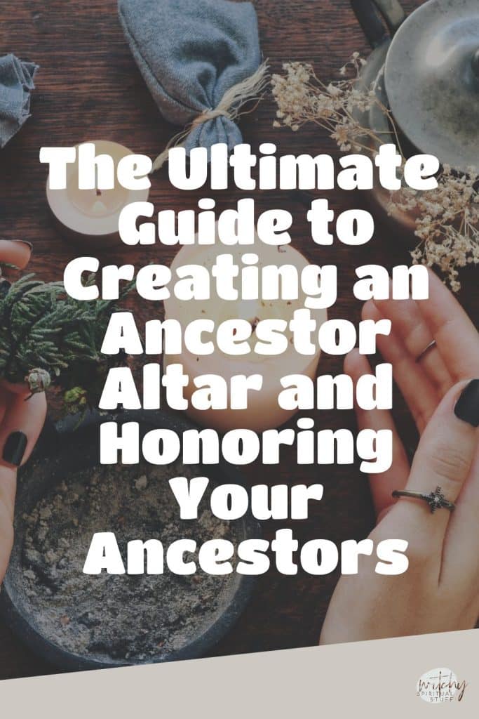 The Ultimate Guide to Creating an Ancestor Altar and Honoring Your Ancestors