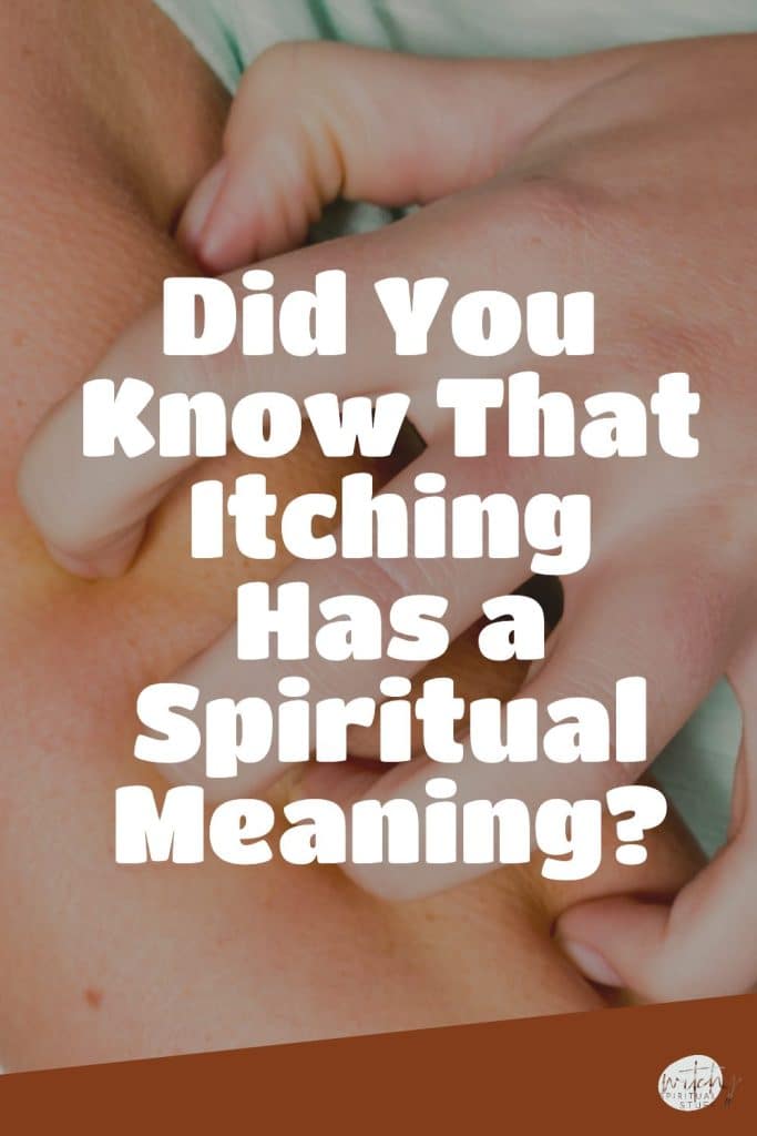 Did You Know That Itching Has a Spiritual Meaning?