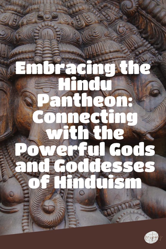 Embracing the Hindu Pantheon: Connecting with the Powerful Gods and Goddesses of Hinduism