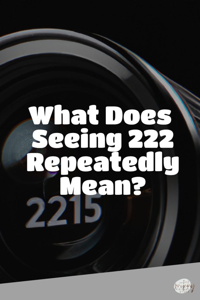 What Does Seeing 222 Repeatedly Mean?