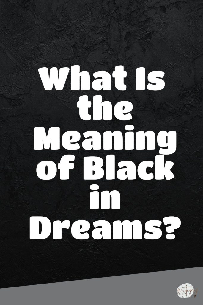 What Is the Meaning of Black in Dreams?