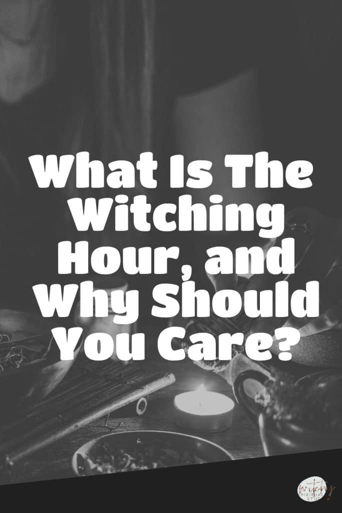 What Is The Witching Hour, and Why Should You Care?