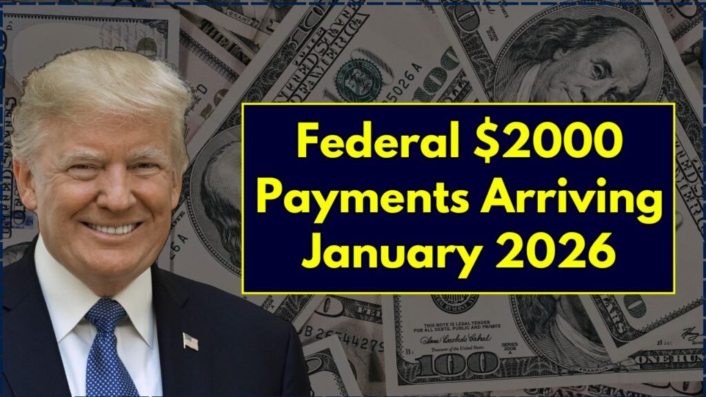 Federal $2000 Payments Arriving January 2026