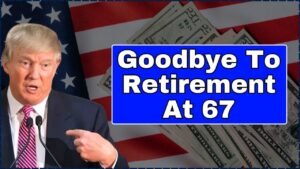 Goodbye To Retirement At 67