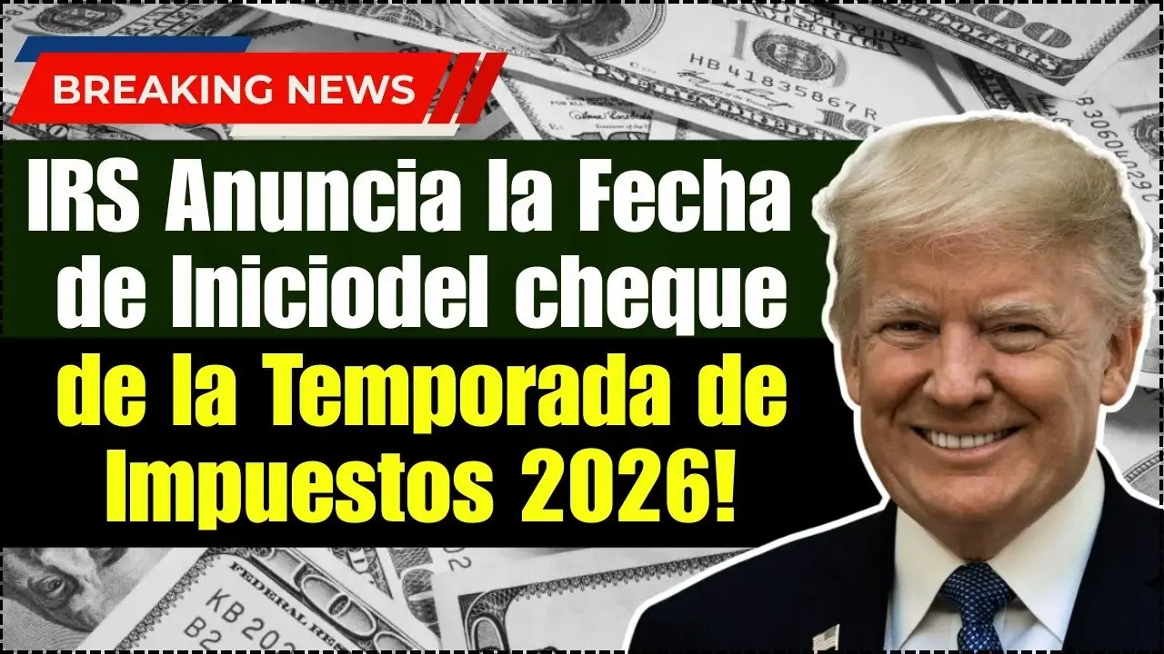 IRS Anuncia la Fecha de Inicio de la Temporada de Impuestos 2026: Los Reembolsos Podrían Sorprender a los Contribuyentes