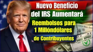 Nuevo Beneficio Fiscal del IRS
